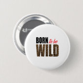 Born To Be Wild Tiger Animal Lover Motivation  Ronde Button 5,7 Cm (Voorkant /achterkant)