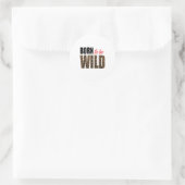 Born To Be Wild Tiger Animal Lover Motivation Ronde Sticker (Tas)