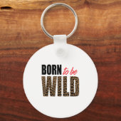 Born To Be Wild Tiger Animal Lover Motivation  Sleutelhanger (Voorkant)