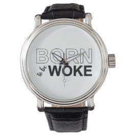 Born To Be Woke Horloge