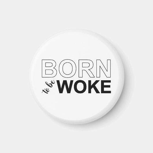 Born To Be Woke Magneet (Voorkant)