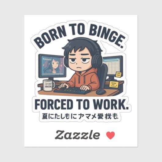 Born to Binge Forced to Work Sticker (Vel)