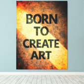 Born to Create Art Motivational Quote Textured Wal Canvas Afdruk (Insitu (Houten vloer))