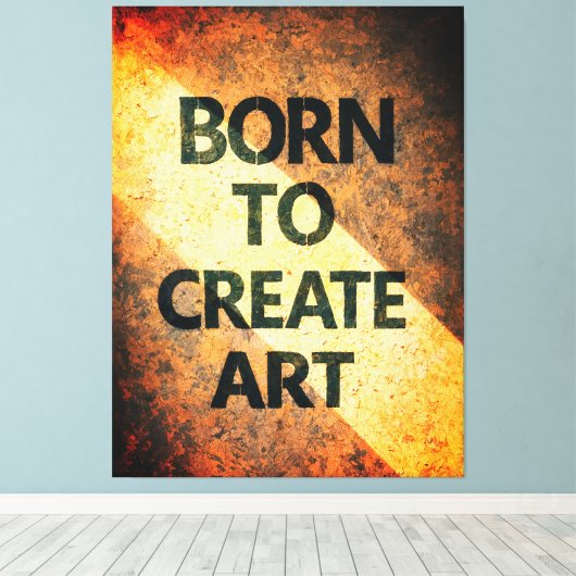 Born to Create Art Motivational Quote Textured Wal Canvas Afdruk (Insitu (Houten vloer))