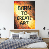Born to Create Art Motivational Quote Textured Wal Canvas Afdruk (Insitu (Slaapkamer))