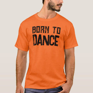 Born To Dance Aanpasbare Dance Lovers T-shirt