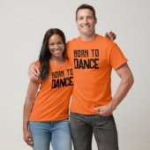 Born To Dance Aanpasbare Dance Lovers T-shirt (Unisex)