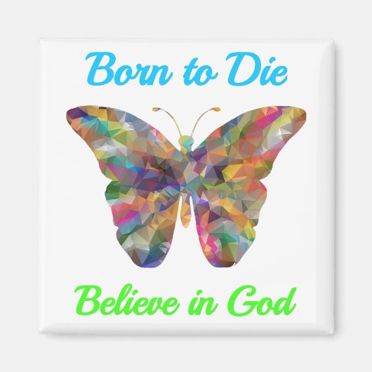 Born to Die, believe in God Magneet (Voorkant)