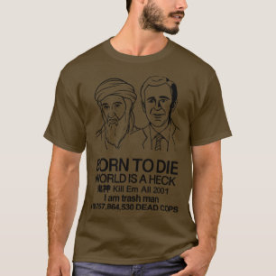 Born to Die George Struik Mash Up Meme T-shirt