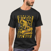 Born To Dig Loader Backhoe Hydraulic Excavator Ope T-shirt (Voorkant)