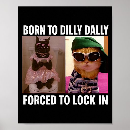 Born To Dilly Dally Forced To Lock In Cat Meme Fun Poster (Voorkant)