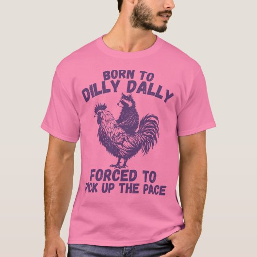 Born to Dilly Dally - Grappige wasbeer rijden haan T-shirt (Voorkant)