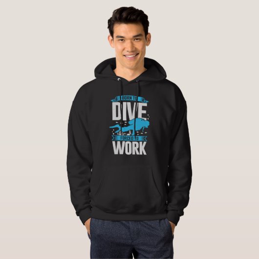 Born To Dive Forced To Work Scuba Diver Hoodie (Voorkant volledig)