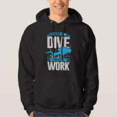 Born To Dive Forced To Work Scuba Diver Hoodie (Voorkant)