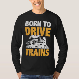 Born To Drive Trains T-shirt