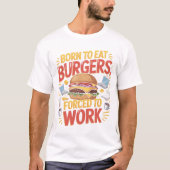 Born to Eat Funny Burger Lover T-Shirt Design (Voorkant)