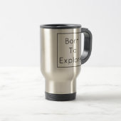 Born To Explore Travel Mug Reisbeker (Voorkant rechts)