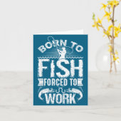 Born To Fish But Forced To Work Funny Fishing Quot Kaart (Gele Bloem)