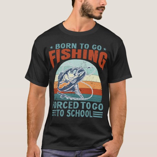 Born To Fish Forced To School Fishing Fisherman T-shirt (Voorkant)