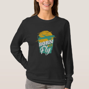 Born To Fly Airlines Vliegtuig Luchtvaart Navigati T-shirt