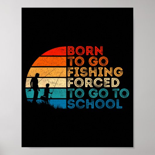 Born To Go Fishing Forced School Dad And Son Fishi Poster (Voorkant)