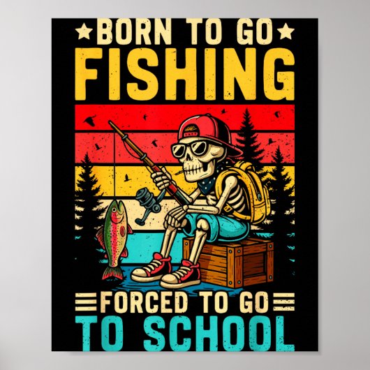 Born To Go Fishing Forced School Funny Boys Kids M Poster (Voorkant)