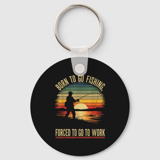 Born To Go Fishing Forced Work Funny Men Women Boy Sleutelhanger (Voorkant)