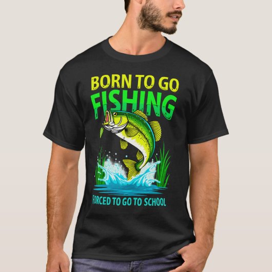 Born To Go Fishing T-Shirt – Funny Bass Fishing Sc (Voorkant)