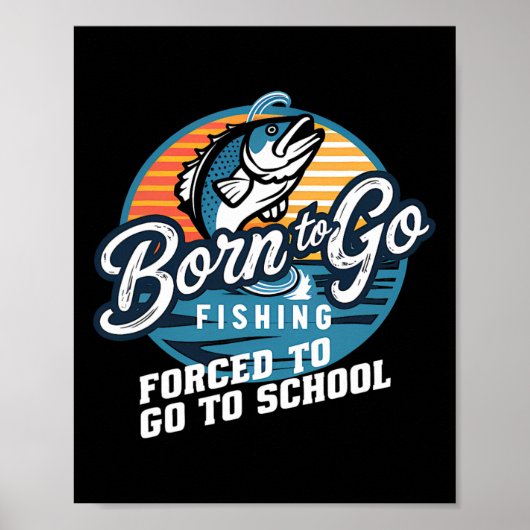 Born to go Gevist school grappig Vissen boy Poster (Voorkant)