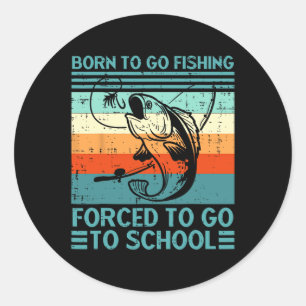 Born to Go Viste gedwongen naar school te gaan Fun Ronde Sticker