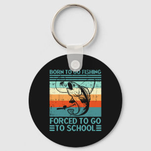 Born to Go Viste gedwongen naar school te gaan Fun Sleutelhanger