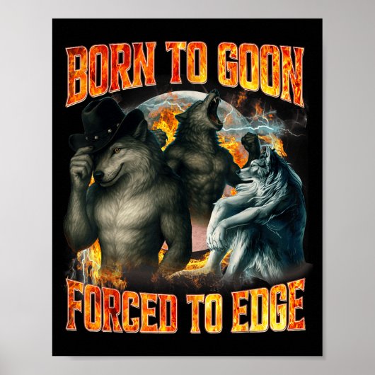 Born To Goon Forced To Edge Funny Alpha Wolf Meme  Poster (Voorkant)
