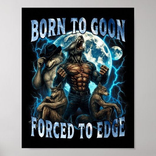Born To Goon Forced To Edge Funny Alpha Wolf Meme Poster (Voorkant)