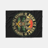 Born To Hunting Forced To Go To School Funny Hunt  Fleece Deken (Voorkant (Horizontaal))