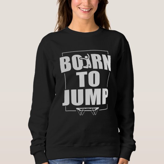 Born To Jump Trampoline Trui (Voorkant)