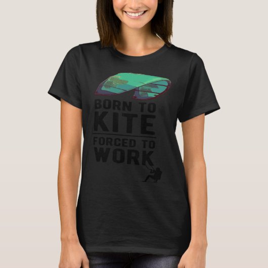 Born To Kite Forced to Work Kitesurfing Hydrofoil T-shirt (Voorkant)