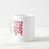 Born To Love Her Valentijnsdag cadeau idee Koffiemok (Voorkant links)