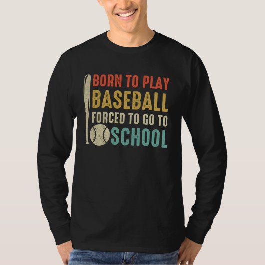Born To Play Baseball Forced To Go To School Vinta T-shirt (Voorkant)