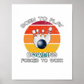 Born To Play Bowling Forced To Work Poster (Voorkant)