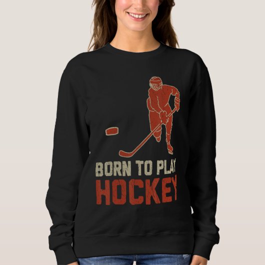 Born To Play Hockey ICE Hockey  Player Trui (Voorkant)