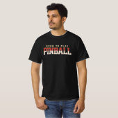 Born To Play Pinball T-shirt (Voorkant volledig)