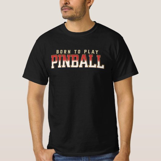 Born To Play Pinball T-shirt (Voorkant)