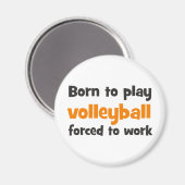 born to play volleyball forced to work magneet (Voorkant / Achterkant)