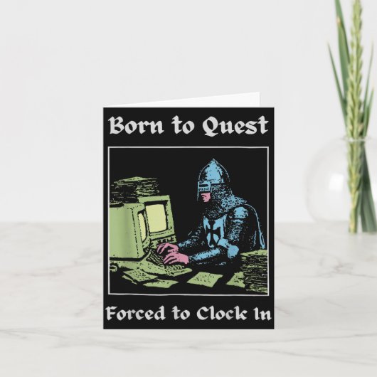 Born To Quest Forced To Clock In Funny Office Art  Kaart (Voorkant)