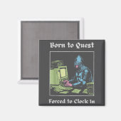 Born To Quest Forced To Clock In Funny Office Art  Magneet (Voorkant / Achterkant)