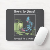Born To Quest Forced To Clock In Funny Office Art  Muismat (Met muis)