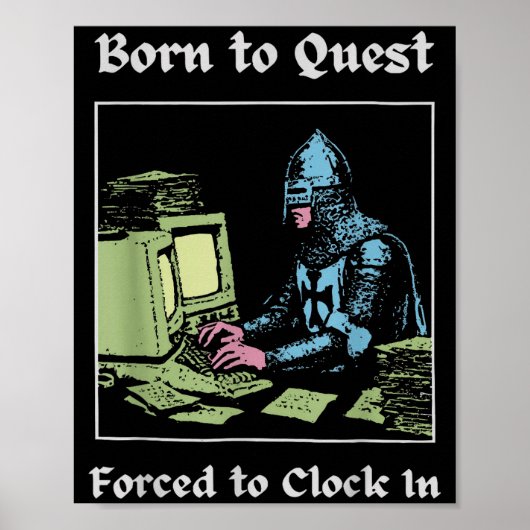 Born To Quest Forced To Clock In Funny Office Art  Poster (Voorkant)