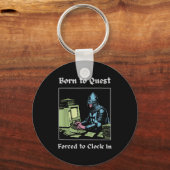 Born To Quest Forced To Clock In Funny Office Art  Sleutelhanger (Voorkant)