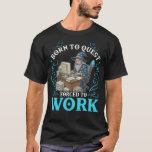 Born to Quest Forced to Work Funny Gamer Mage T-shirt<br><div class="desc">Born to Quest Forced to Work Funny Gamer Mage</div>