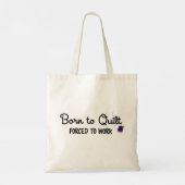 Born to Quilt Forced to Work Tote Bag (Achterkant)